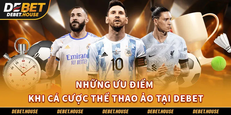 Những ưu điểm khi cá cược thể thao ảo tại DEBET