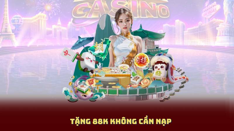 Tặng 88K không cần nạp