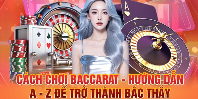 Hướng dẫn chơi baccarat để giành phần thắng cao