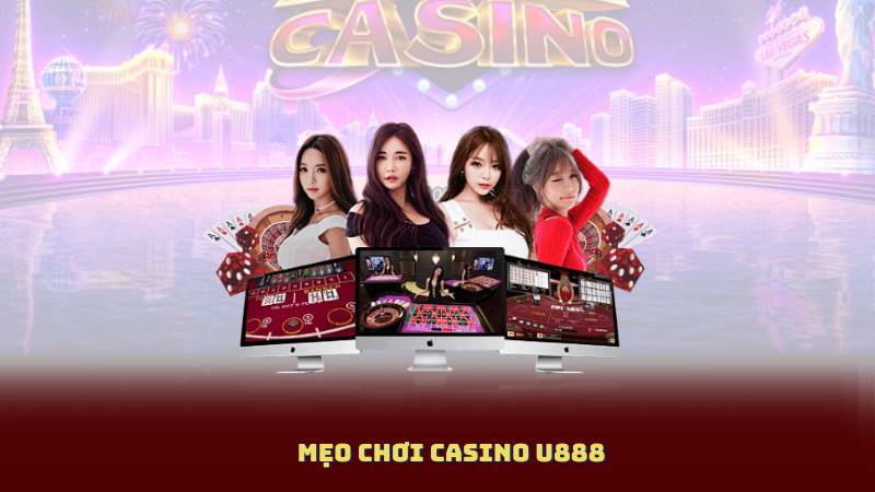 Mẹo Chơi Casino U888 Chuẩn Xác Theo Từng Loại Trò Chơi