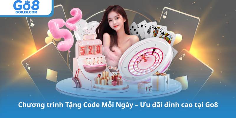 Chương trình Tặng Code Mỗi Ngày – Ưu đãi đỉnh cao tại Go8
