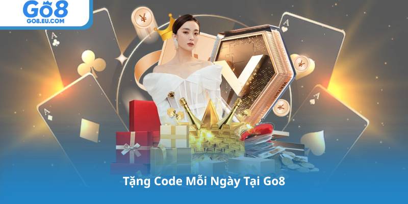 Tặng Code Mỗi Ngày Tại Go8 – Cơ Hội Vàng Cho Game Thủ Việt